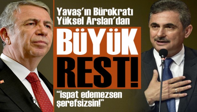 Yavaş'ın Bürokratı Yüksel Arslan'dan büyük rest: İspat edemezsen şerefsizsin!